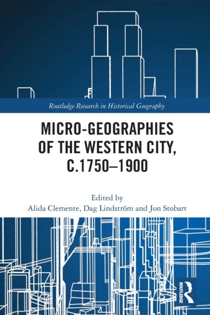 Micro-geographies of the Western City, C.1750-1900