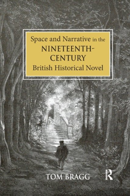 Space and Narrative in the Nineteenth-Century British Historical Novel