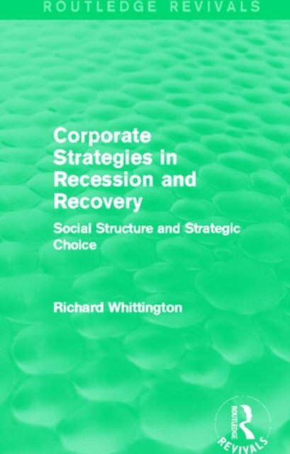 Corporate Strategies in Recession and Recovery (Routledge Revivals)