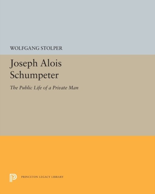 Joseph Alois Schumpeter – The Public Life of a Private Man