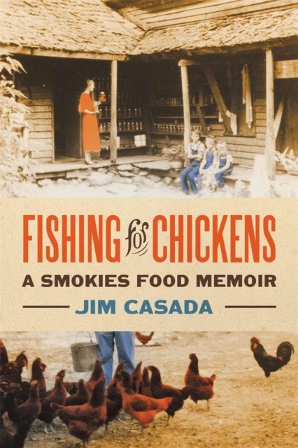 Fishing for Chickens – A Smokies Food Memoir