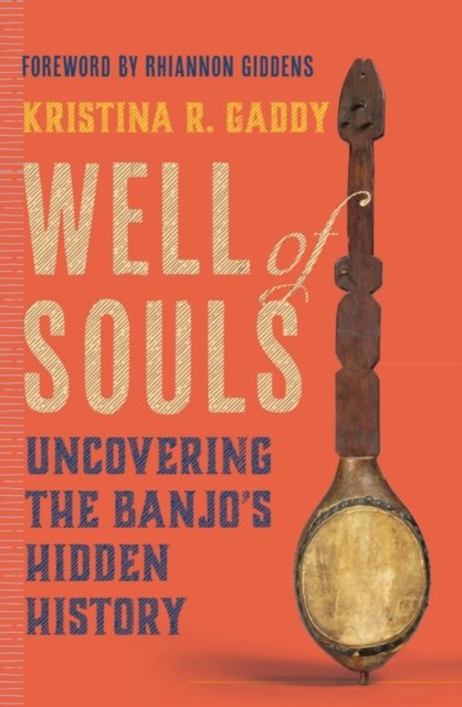 Well of Souls – Uncovering the Banjo's Hidden History