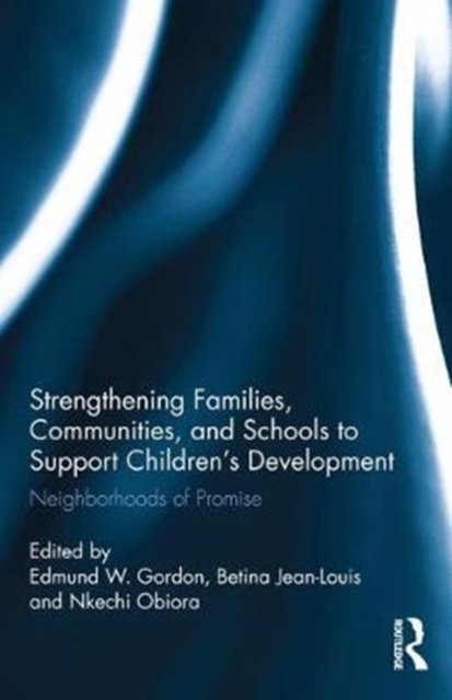 Strengthening Families, Communities, and Schools to Support Children''s Development