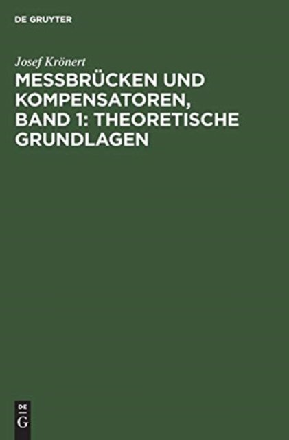 Messbrucken Und Kompensatoren, Band 1: Theoretische Grundlagen