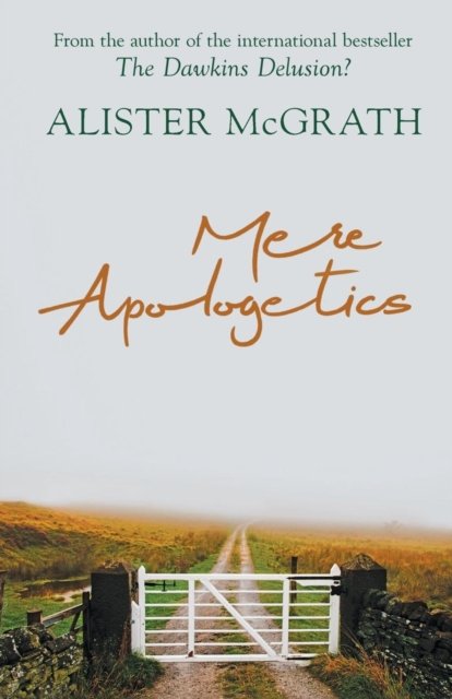 Mere Apologetics – How To Help Seekers And Sceptics Find Faith