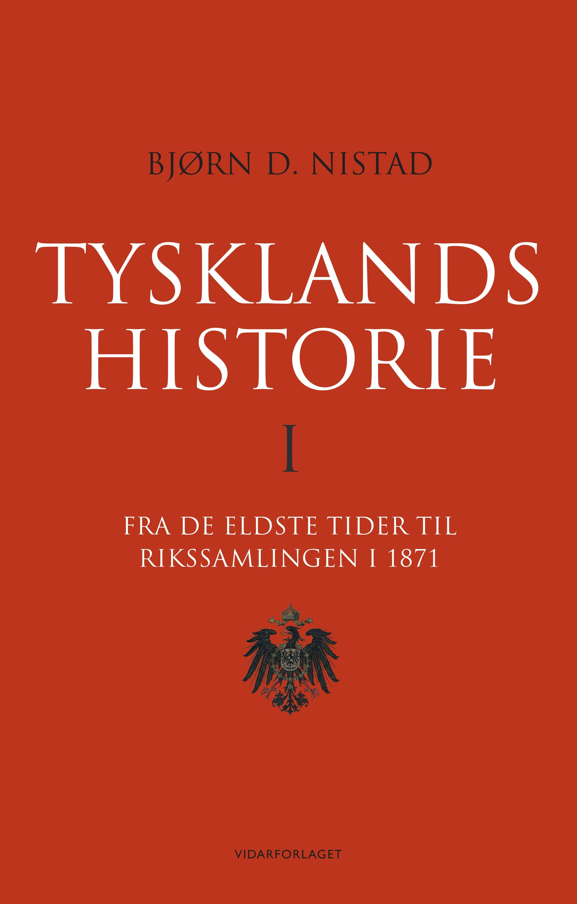 Tysklands historie - I : fra de eldste tider til rikssamlingen i 1871