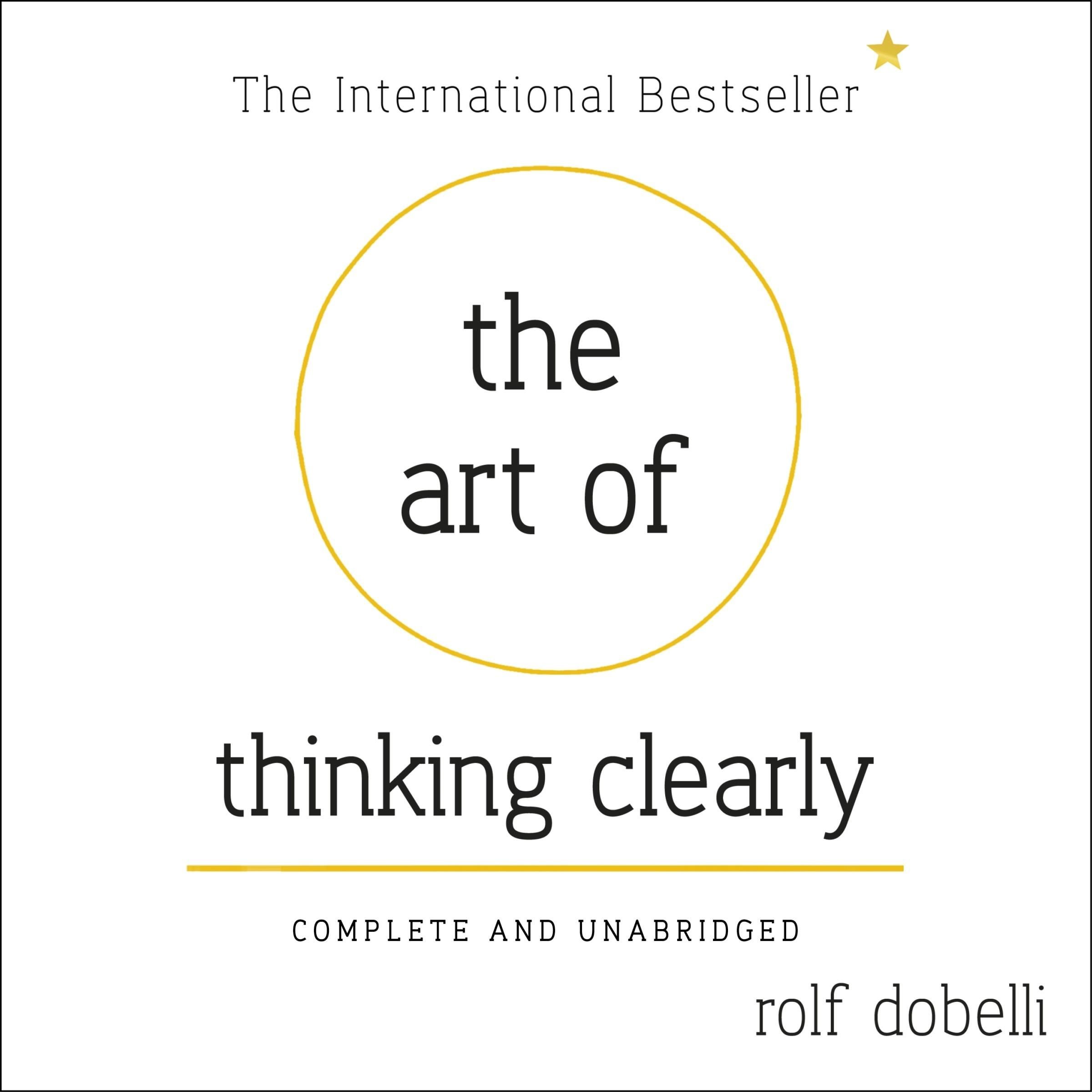 The Art of Thinking Clearly