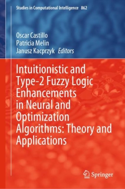 Intuitionistic and Type-2 Fuzzy Logic Enhancements in Neural and Optimization Algorithms