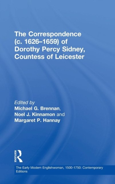 The Correspondence (c. 1626–1659) of Dorothy Percy Sidney, Countess of Leicester