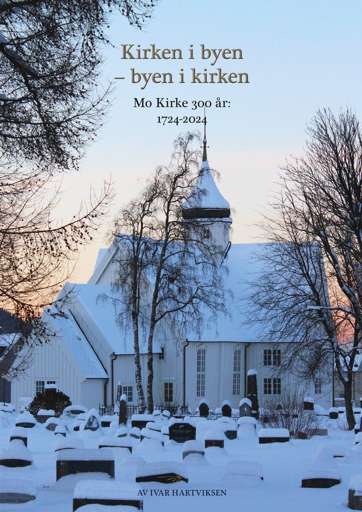 Kirken i byen – byen i kirken - Mo kirke 300 år : 1724-2024
