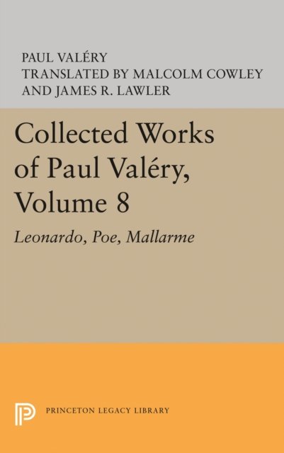 Collected Works of Paul Valéry, Volume 8 – Leonardo, Poe, Mallarme
