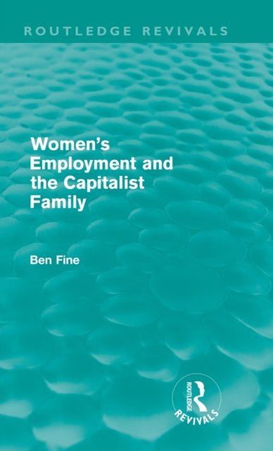 Women''s Employment and the Capitalist Family