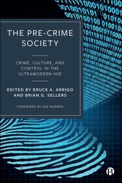 The Pre–Crime Society – Crime, Culture and Control in the Ultramodern Age