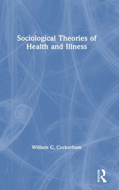 Sociological Theories of Health and Illness