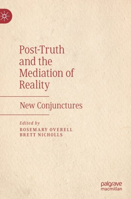 Post-Truth and the Mediation of Reality