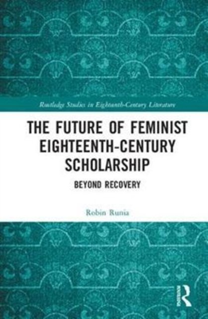 The Future of Feminist Eighteenth-Century Scholarship
