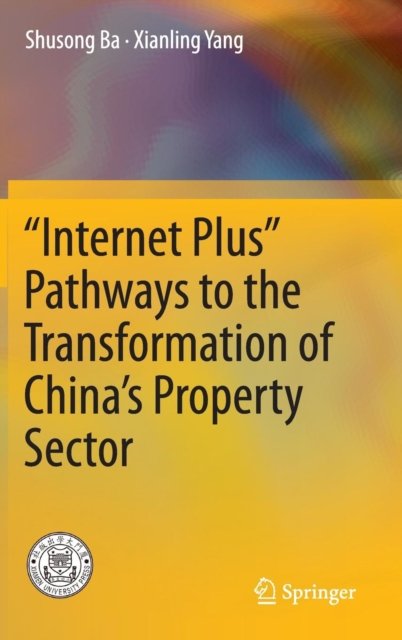 "Internet Plus" Pathways to the Transformation of China''s Property Sector