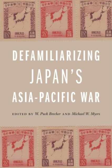 Defamiliarizing Japan’s Asia-Pacific War