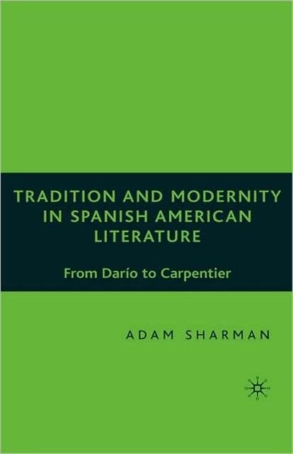 Tradition and Modernity in Spanish American Literature