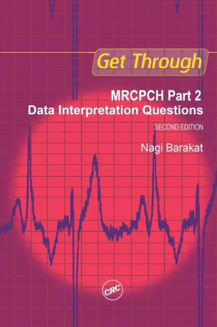 Get Through MRCPCH Part 2: Data Interpretation Questions, second edition