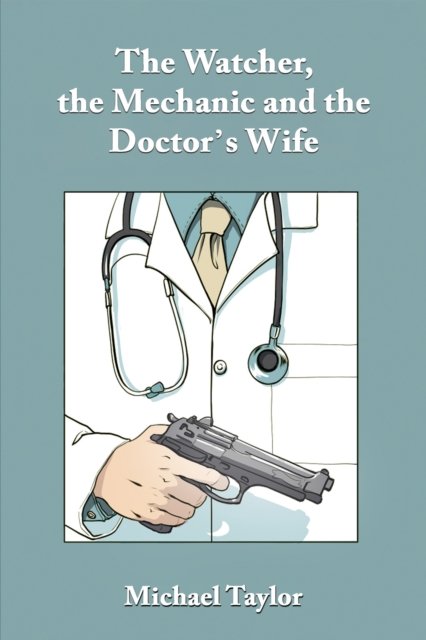 The Watcher, the Mechanic and the Doctor's Wife