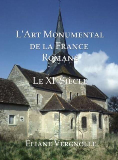 L''art Monumental De La France Romane