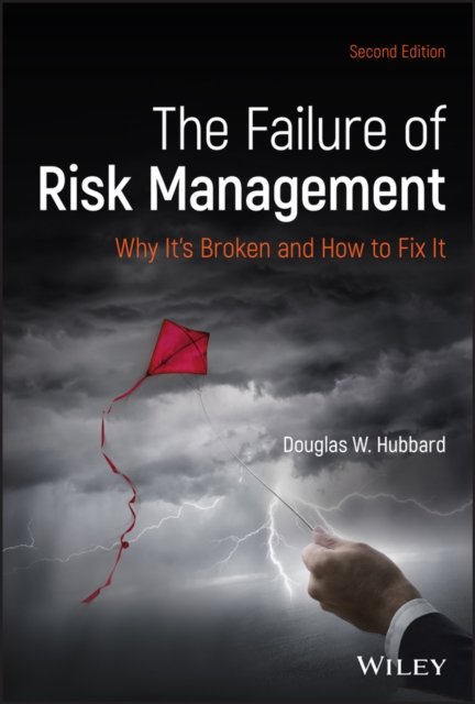 The Failure of Risk Management – Why It's Broken and How to Fix It, Second Edition