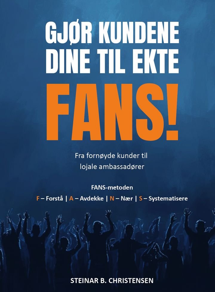 Gjør kundene dine til ekte FANS! - når følelser settes i system, skapes lojalitet