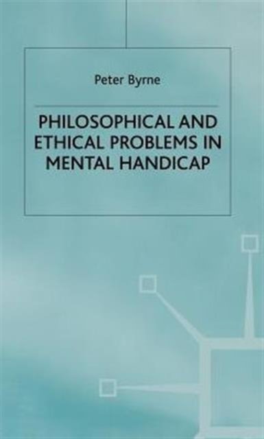 Philosophical and Ethical Problems in Mental Handicap