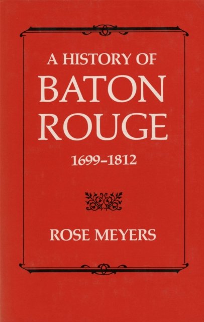 A History of Baton Rouge, 1699-1812