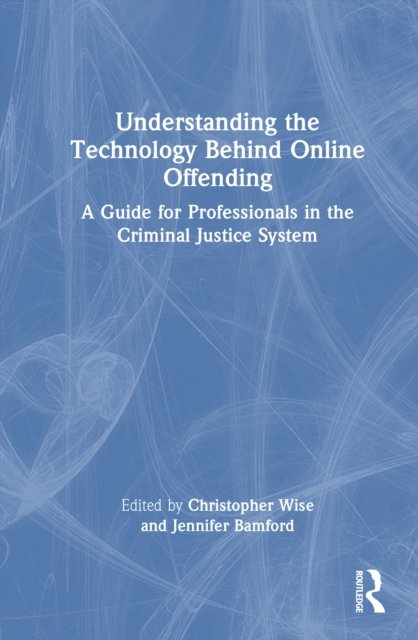 Understanding the Technology Behind Online Offending