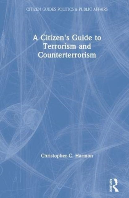 A Citizen's Guide to Terrorism and Counterterrorism
