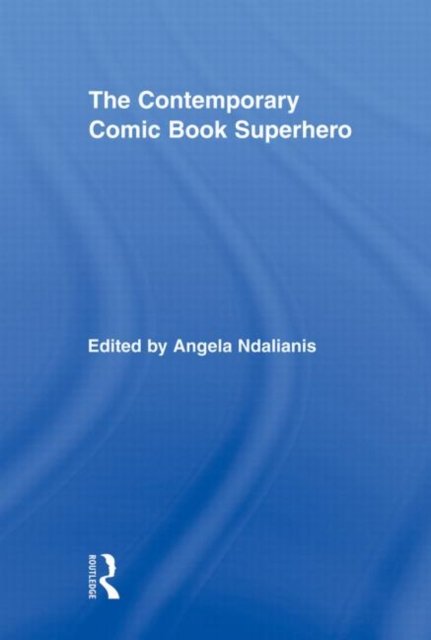 The Contemporary Comic Book Superhero