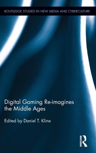 Digital Gaming Re-imagines the Middle Ages