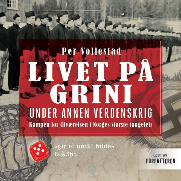 Livet på Grini under annen verdenskrig - kampen for tilværelsen i Norges største fangeleir