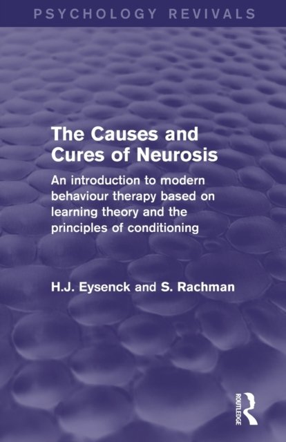 The Causes and Cures of Neurosis (Psychology Revivals)