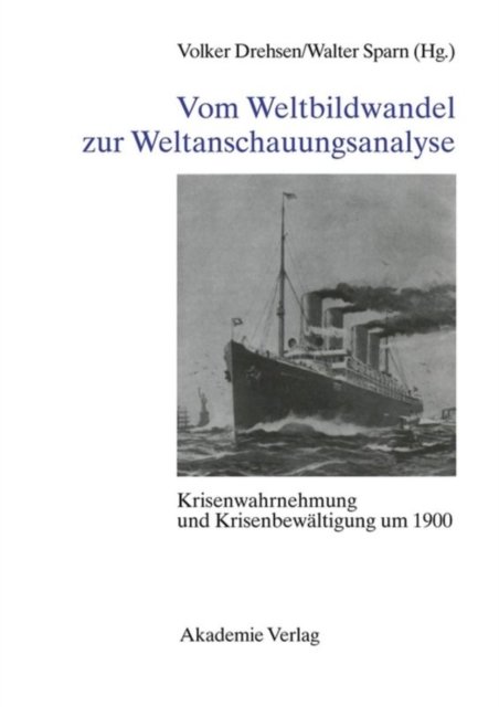Vom Weltbildwandel Zur Weltanschauungsanalyse Krisenwahrnehmung Und Krisenbewaltigung Um 1900