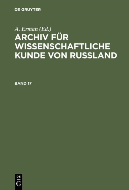Archiv Fur Wissenschaftliche Kunde Von Russland. Band 17