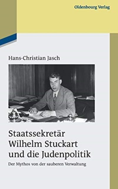 Staatssekretar Wilhelm Stuckart Und Die Judenpolitik