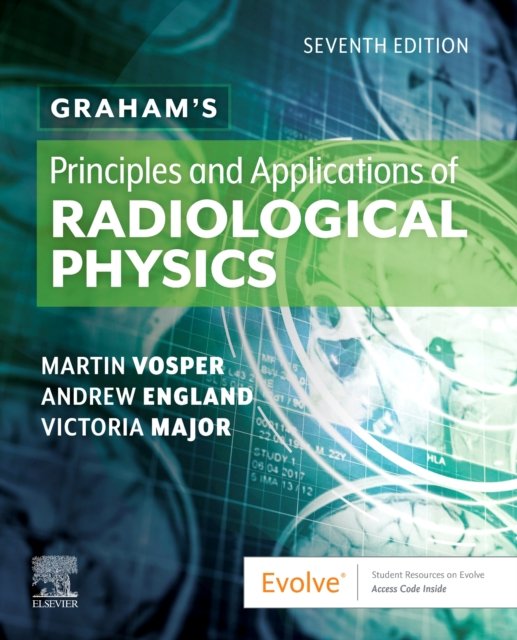 Graham''s Principles and Applications of Radiological Physics