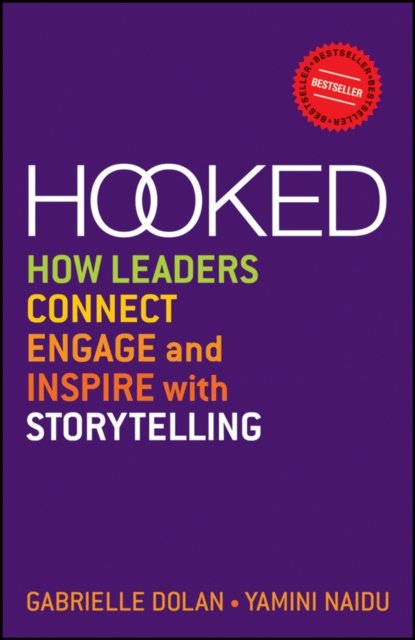 Hooked – How Leaders Connect, Engage and Inspire with Storytelling
