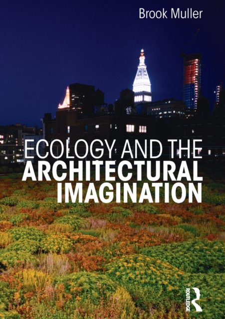 Ecology and the Architectural Imagination