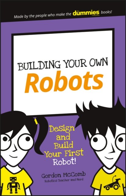 Building Your Own Robots – Build and Program Your First Robot!