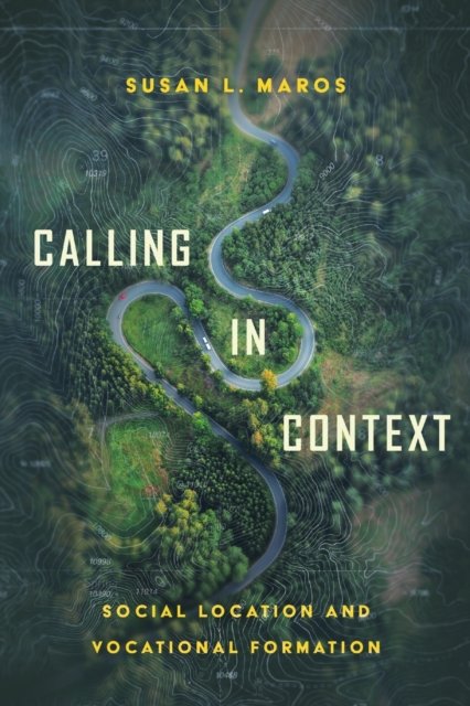 Calling in Context – Social Location and Vocational Formation