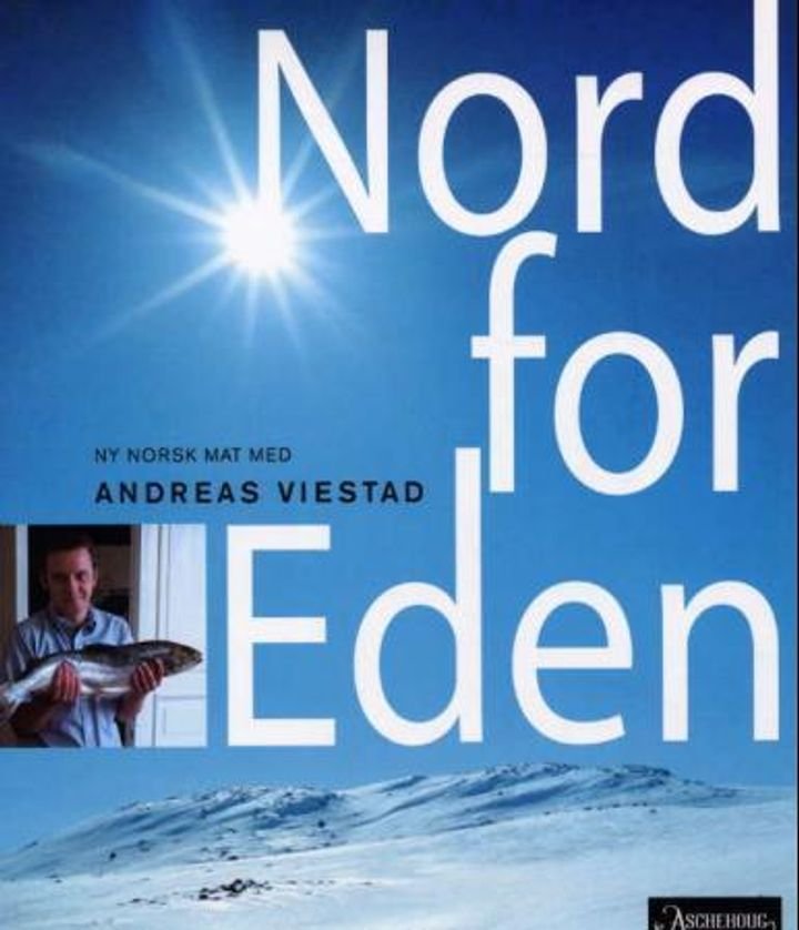 Nord for Eden - ny norsk mat med Andreas Viestad