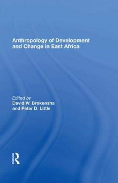 Anthropology Of Development And Change In East Africa