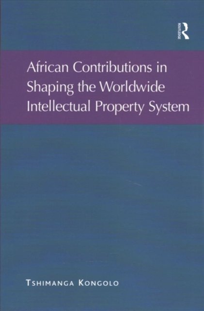 African Contributions in Shaping the Worldwide Intellectual Property System