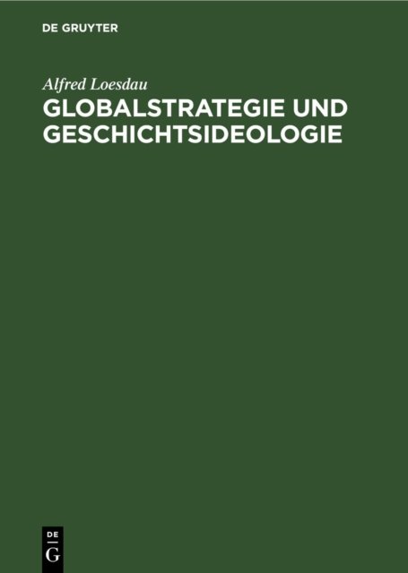 Globalstrategie Und Geschichtsideologie