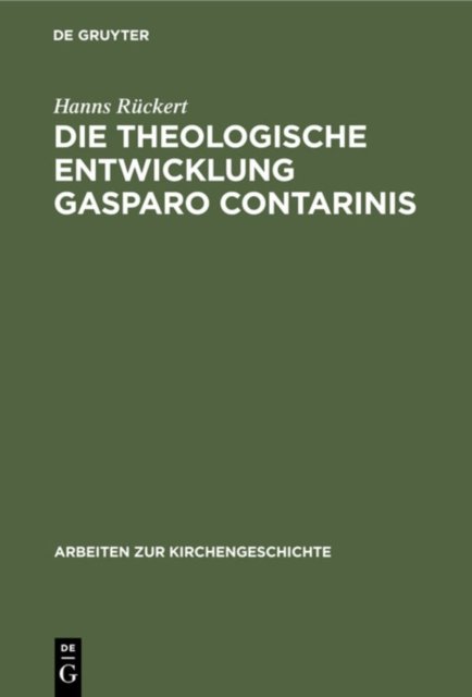 Die theologische Entwicklung Gasparo Contarinis