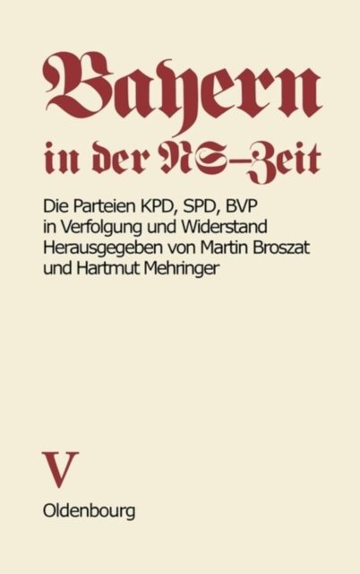 Parteien KPD, SPD, BVP in Verfolgung und Widerstand